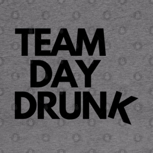 TEAM DAY DRUNKKK by Rebelion